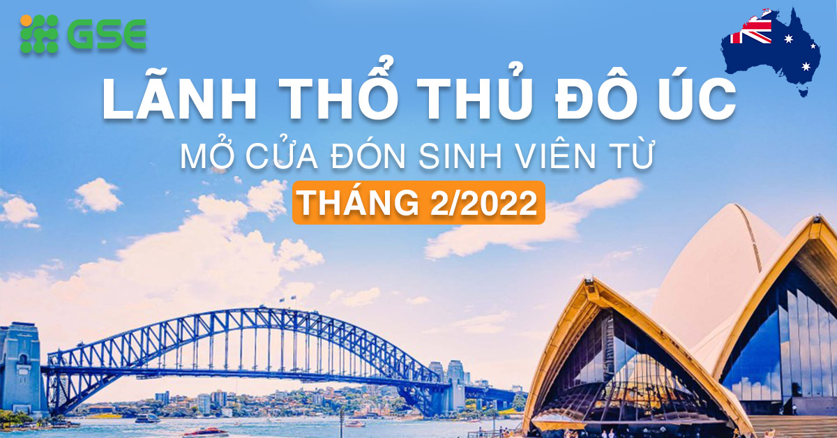 Tin vui: Lãnh thổ thủ đô Úc sẽ mở cửa đón Du học sinh từ tháng 2/2022 3 Lãnh thổ Úc mở cửa