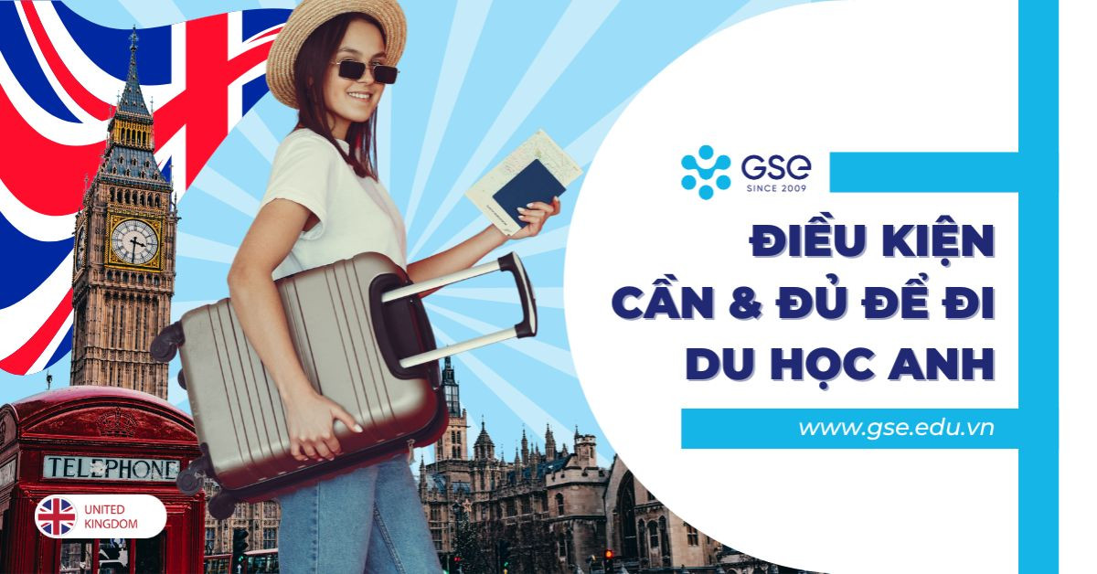 Du Học Anh 2026 Cần Điều Kiện Gì? Chi Phí Và Học Bổng