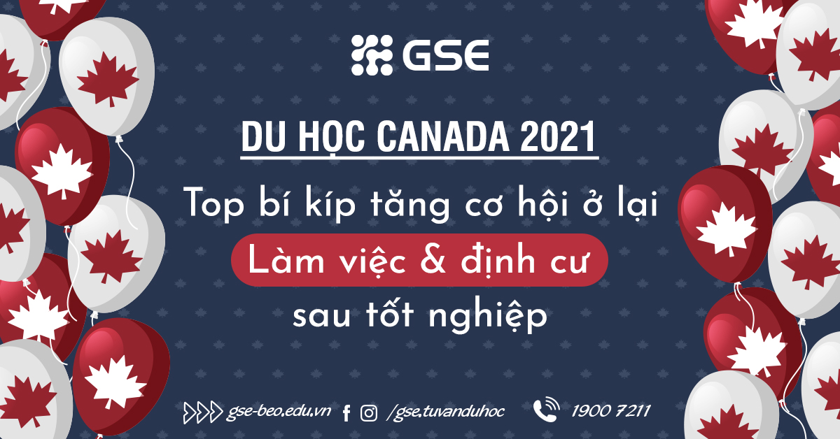 Du học Canada năm 2021 – Top bí kíp tăng cơ hội ở lại làm việc và định cư sau tốt nghiệp