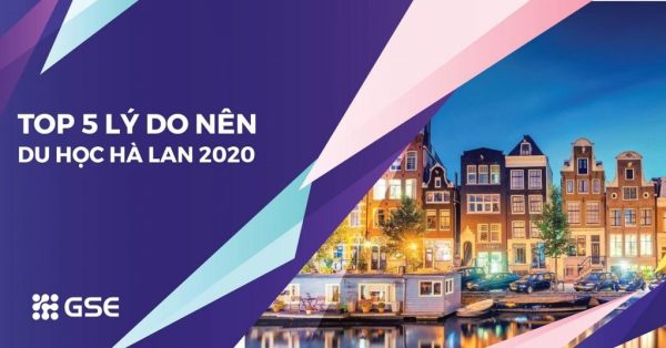 Tóm lại là nên du học Hà Lan 2020 vì TOP 5 lý do sau