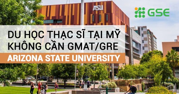 Du học thạc sĩ Mỹ không cần GMAT/GRE với đại học Arizona State