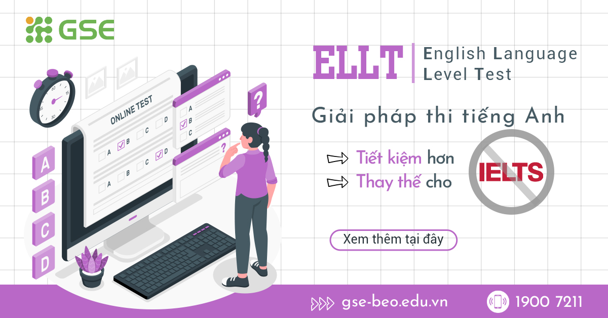 English Language Level Test (ELLT) – Giải pháp thi tiếng Anh tiết kiệm hơn thay thế cho IELTS