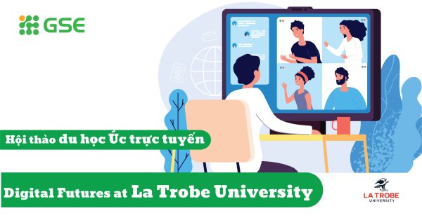 Hội thảo du học Úc trực tuyến cùng Digital Futures at La Trobe University