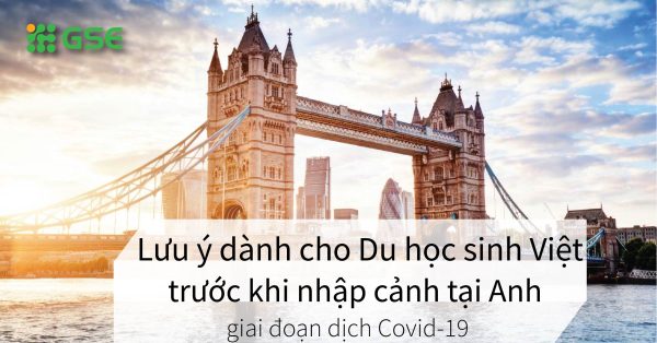 Du học sinh Việt cần lưu ý điều gì trước khi nhập cảnh tại Anh?