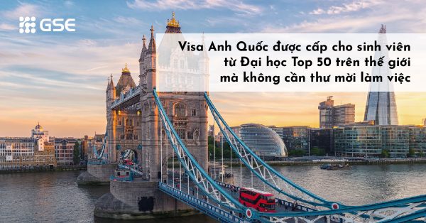 Visa Anh Quốc được cấp cho sinh viên từ Đại học Top 50 trên thế giới mà không cần thư mời làm việc