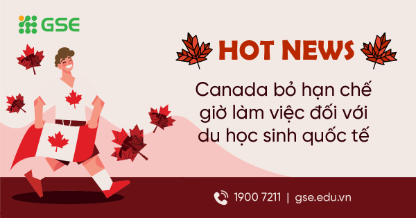 Tin nóng: Canada bỏ hạn chế giờ làm việc đối với sinh viên quốc tế từ 15/11/2022