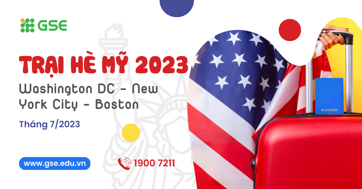 Trại hè Mỹ 2023 – Trải nghiệm 3 tuần tại Washington DC – NYC – Boston