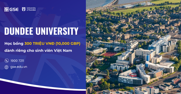 Săn học bổng lên tới 300 triệu VNĐ (10,000 GBP) từ Đại học Dundee – Anh Quốc dành riêng cho sinh viên Việt Nam