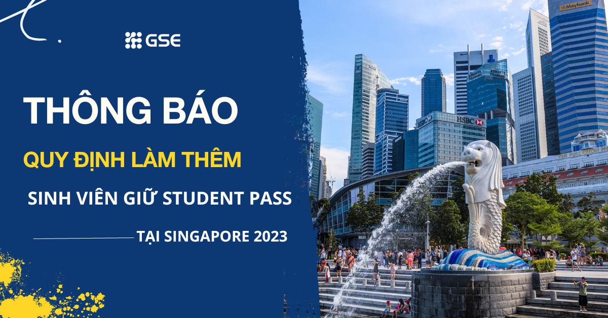 Thông báo về quy định làm thêm dành cho sinh viên giữ Student Pass trong thời gian du học tại Singapore 2023