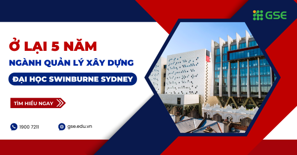 Ở lại đến 5 năm với ngành quản lý xây dựng tại Đại học Swinburne Sydney