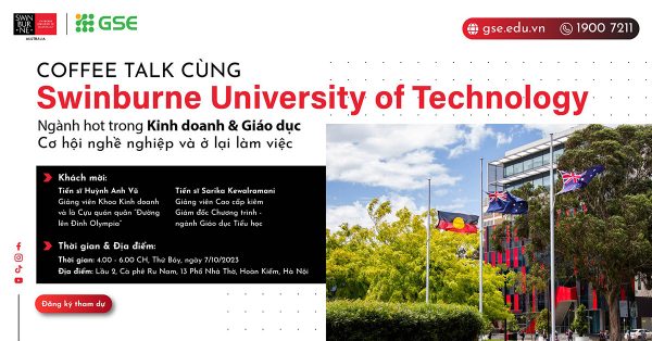 Coffee Talk cùng Swinburne University of Technology tại Hà Nội với chủ đề Ngành học hot trong lĩnh vực Kinh doanh, Giáo dục và Cơ hội ở lại làm việc sau khi tốt nghiệp