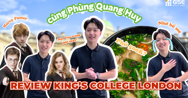 Trải nghiệm du học Anh Quốc của tân sinh viên trường King’s College London – Phùng Quang Huy