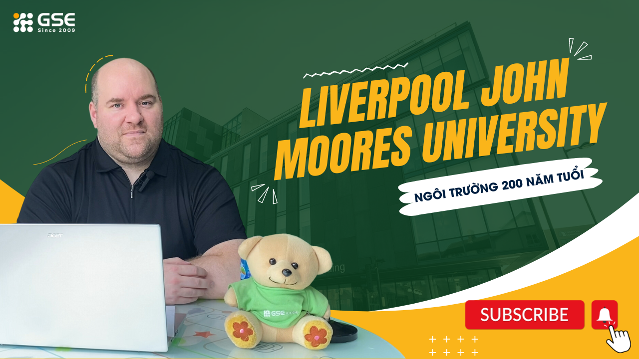 Du học Anh Quốc tại Liverpool John Moores University - ngôi trường đại học lên tới 200 năm tuổi