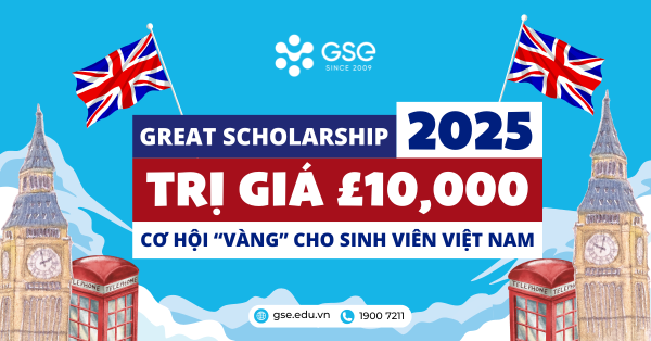 Học bổng GREAT 2025 chính thức mở đơn – Cơ hội “Vàng” cho sinh viên Việt Nam