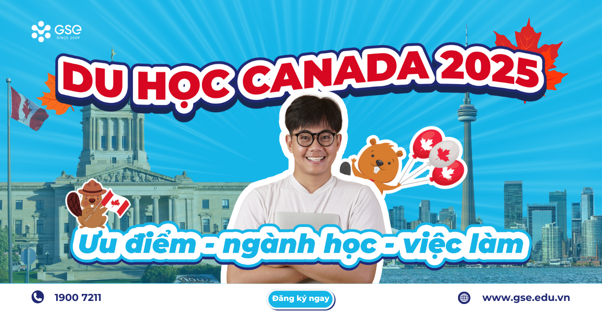 Du học Canada 2025: Ưu điểm – Ngành học – Việc làm