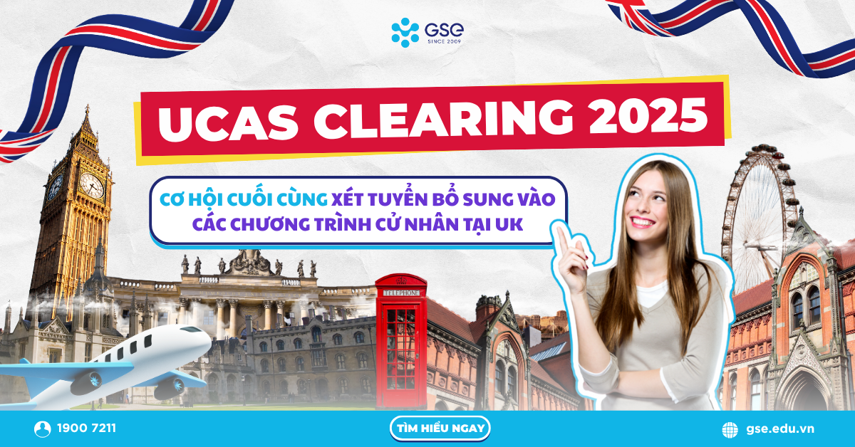 UCAS Clearing 2025 – Cơ hội cuối cùng xét tuyển bổ sung vào các chương trình cử nhân tại Vương quốc Anh