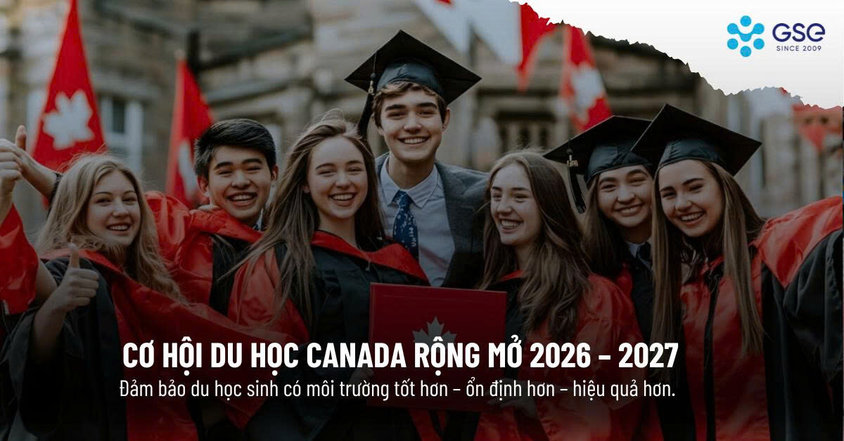 Cơ hội du học Canada 2026 - 2027 rộng mở cho du học sinh