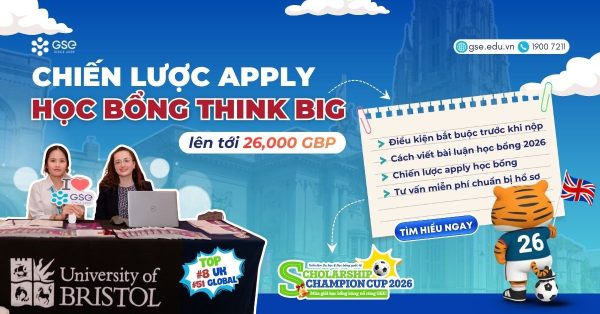 Học bổng Think Big 2026 của University of Bristol: Giá trị, điều kiện và hướng dẫn apply cho sinh viên Việt Nam