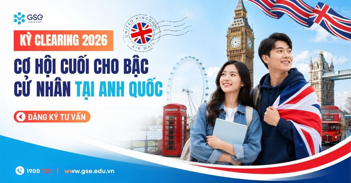 Du học Anh 2026: Cơ hội cuối vào đại học UK qua kỳ Clearing cho chương trình Cử nhân